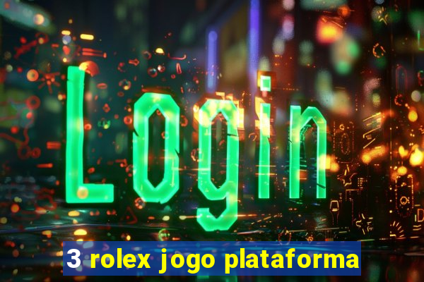 3 rolex jogo plataforma